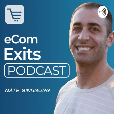 Ecommerce Exits Podcast | Inside look at Building, Buying, Selling and Scaling Ecommerce Businesses Ecommerce Exits Podcast | Inside look at Building, Buying, Selling and Scaling Ecommerce Businesses