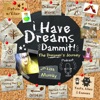 I Have Dreams Dammit! artwork