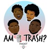 Am I Trash Podcast artwork