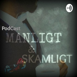 Manligt & Skamligt Podcast