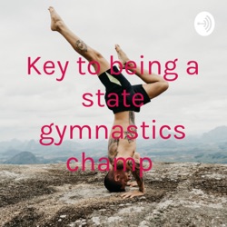 Key to being a state gymnastics champ 