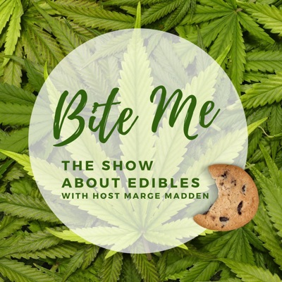 Bite Me The Show About Edibles Bite Me The Show About Edibles