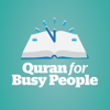 Quran For Busy People: Weekly insights into the simple beauty and spiritual depth of Islam – from the inside-out