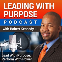 Episode 046 - Leading With Purpose Podcast: How Do People Leave You