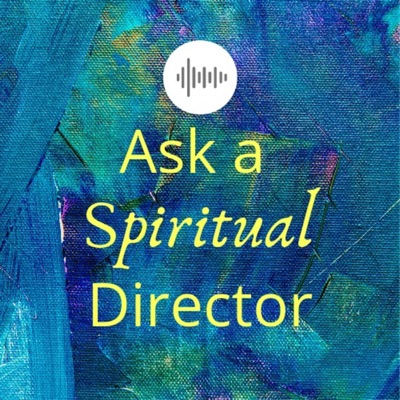 Ask A Spiritual Director Ask A Spiritual Director