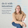 Do It With Intention | Business & Marketing for Massage and Bodywork Therapists artwork