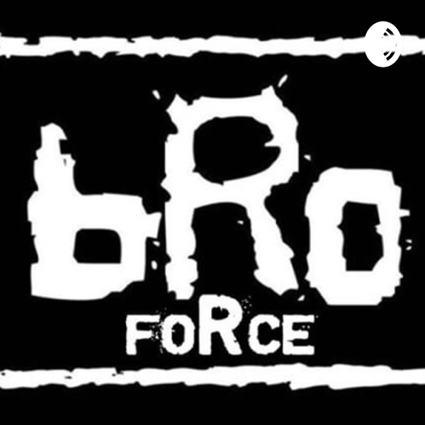 Bro Force Podcast Artwork