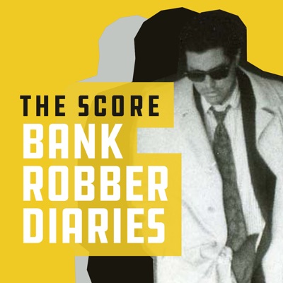 The Score: Bank Robber Diaries The Score: Bank Robber Diaries
