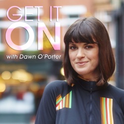 Get It On with Dawn O'Porter
