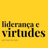 Liderança e virtudes - Kaio Serrate