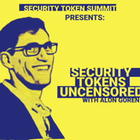 Security Tokens Uncensored podcast