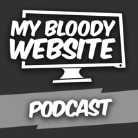 My Bloody Website Podcast podcast
