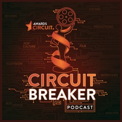 Circuit Breaker! - The Awards, Film, & TV Podcast