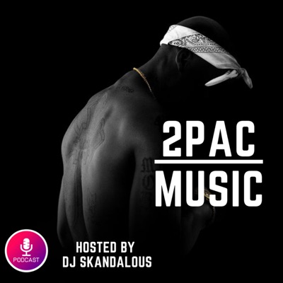 2PAC MUSIC PODCAST:DJ Skandalous