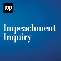 Impeachment: Updates from The Washington Post podcast