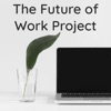 The Future of Work Project