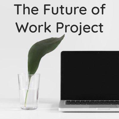 The Future of Work Project The Future of Work Project