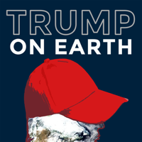 Trump on Earth podcast