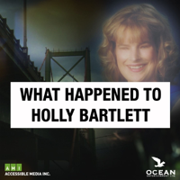 What Happened to Holly Bartlett podcast