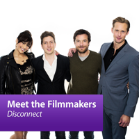 Disconnect: Meet the Filmmakers podcast