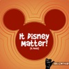 It Disney Matter (It Does!) artwork