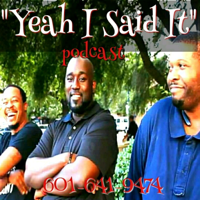 Yeah I Said It podcast