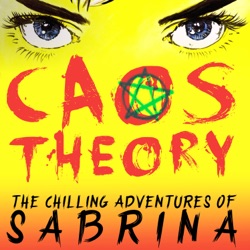 Episode 33: Deus Ex Machina – CAOS Part 4 Episode 5 – The Chilling Adventures of Sabrina