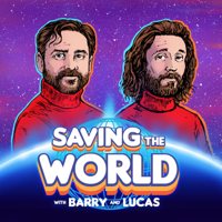 Saving the World with Barry & Lucas podcast