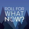 Roll For What Now? artwork
