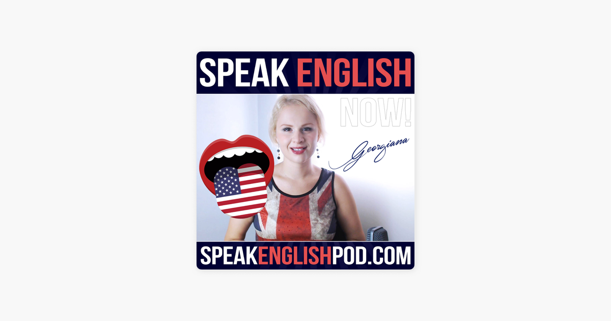 Speak English Now Podcast Learn English Speak Engli