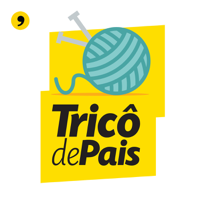 Tricô de Pais podcast