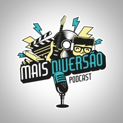 Mais Diversão Podcast 