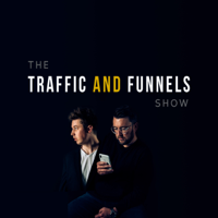 The Traffic and Funnels Show podcast