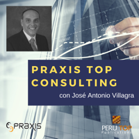 PRAXIS TOP CONSULTING con José Antonio Villagra podcast