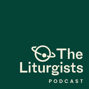 The Liturgists Podcast