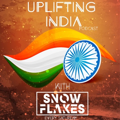 Uplifting India Podcast with Snow Flakes Uplifting India Podcast with Snow Flakes
