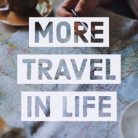 More Travel in Life podcast