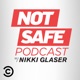 Not Safe Podcast with Nikki Glaser