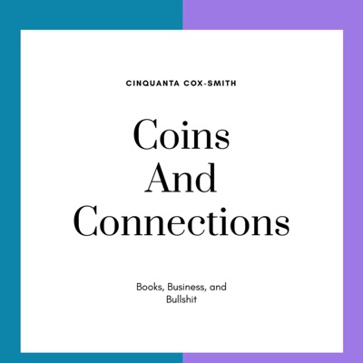 Coins and Connections w/Cinquanta Cox-Smith Coins and Connections w/Cinquanta Cox-Smith
