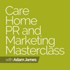 Care Home PR And Marketing Masterclass Podcast artwork