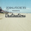 Joshua Roberts Presents Destinations artwork