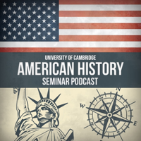 Cambridge American History Seminar Podcast podcast