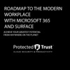 Protected Trust: Building your modern workplace with Microsoft 365 and Surface artwork