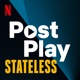 Post Play: Stateless