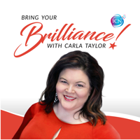 Bring Your Brilliance with Carla Taylor podcast