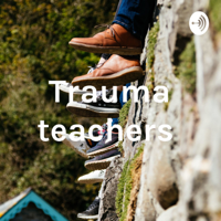 Trauma teachers podcast