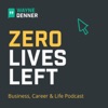 Zero Lives Left Business, Career & Life Podcast artwork