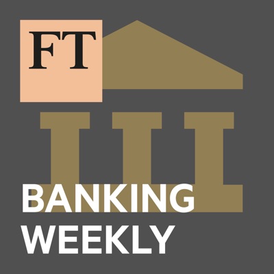 FT Banking Weekly FT Banking Weekly