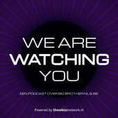 We Are Watching You - Een podcast over Big Brother NL & BE - Showbizznetwork.nl