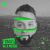 Tomas Va A Morir